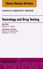 Toxicology and Drug Testing, An Issue of Clinics in Laboratory Medicine - eBook