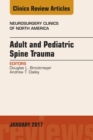 Adult and Pediatric Spine Trauma, An Issue of Neurosurgery Clinics of North America - eBook