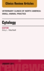 Cytology, An Issue of Veterinary Clinics of North America: Small Animal Practice - eBook