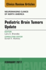 Pediatric Brain Tumors Update, An Issue of Neuroimaging Clinics of North America - eBook