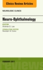 Neuro-Ophthalmology, An Issue of Neurologic Clinics : Volume 35-1 - Book