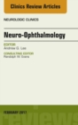 Neuro-Ophthalmology, An Issue of Neurologic Clinics - eBook