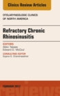 Refractory Chronic Rhinosinusitis, An Issue of Otolaryngologic Clinics of North America - eBook