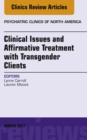 Clinical Issues and Affirmative Treatment with Transgender Clients, An Issue of Psychiatric Clinics of North America - eBook