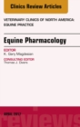 Equine Pharmacology, An Issue of Veterinary Clinics of North America: Equine Practice - eBook