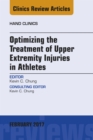 Optimizing the Treatment of Upper Extremity Injuries in Athletes, An Issue of Hand Clinics - eBook