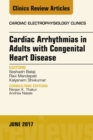 Cardiac Arrhythmias in Adults with Congenital Heart Disease, An Issue of Cardiac Electrophysiology Clinics - eBook
