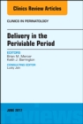 Delivery in the Periviable Period, An Issue of Clinics in Perinatology - eBook