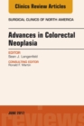 Advances in Colorectal Neoplasia, An Issue of Surgical Clinics - eBook