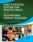 Early's Physical Dysfunction Practice Skills for the Occupational Therapy Assistant - Book