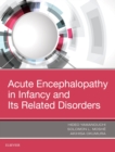 Acute Encephalopathy and Encephalitis in Infancy and Its Related Disorders - eBook