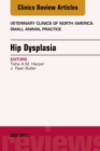 Hip Dysplasia, An Issue of Veterinary Clinics of North America: Small Animal Practice - eBook