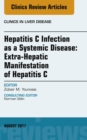 Hepatitis C Infection as a Systemic Disease:Extra-HepaticManifestation of Hepatitis C, An Issue of Clinics in Liver Disease - eBook