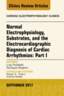 Normal Electrophysiology, Substrates, and the Electrocardiographic Diagnosis of Cardiac Arrhythmias: Part I, An Issue of the Cardiac Electrophysiology Clinics, E-Book : Normal Electrophysiology, Subst - eBook