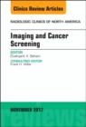 Imaging and Cancer Screening, An Issue of Radiologic Clinics of North America - eBook