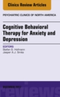Cognitive Behavioral Therapy for Anxiety and Depression, An Issue of Psychiatric Clinics of North America - eBook