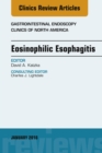Eosinophilic Esophagitis, An Issue of Gastrointestinal Endoscopy Clinics - eBook