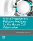 Animal Hospice and Palliative Medicine for the House Call Vet - E-Book - eBook