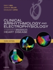 Clinical Arrhythmology and Electrophysiology : A Companion to Braunwald's Heart Disease - eBook