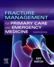 Fracture Management for Primary Care and Emergency Medicine - eBook