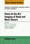 State-of-the-Art Imaging of Head and Neck Tumors, An Issue of Magnetic Resonance Imaging Clinics of North America - eBook
