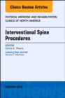 Interventional Spine Procedures, An Issue of Physical Medicine and Rehabilitation Clinics of North America - eBook