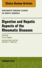Digestive and Hepatic Aspects of the Rheumatic Diseases, An Issue of Rheumatic Disease Clinics of North America - eBook