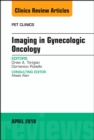 Imaging in Gynecologic Oncology, An Issue of PET Clinics - eBook