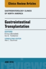 Gastrointestinal Transplantation, An Issue of Gastroenterology Clinics of North America - eBook