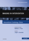 Imaging in Intervention, An Issue of Interventional Cardiology Clinics - eBook