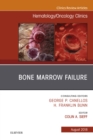 Bone Marrow Failure, An Issue of Hematology/Oncology Clinics of North America - eBook