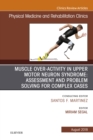 Muscle Over-activity in Upper Motor Neuron Syndrome: Assessment and Problem Solving for Complex Cases, An Issue of Physical Medicine and Rehabilitation Clinics of North America E-Book : Muscle Over-ac - eBook