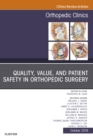 Quality, Value, and Patient Safety in Orthopedic Surgery, An Issue of Orthopedic Clinics - eBook