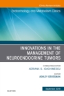 Innovations in the Management of Neuroendocrine Tumors, An Issue of Endocrinology and Metabolism Clinics of North America - eBook