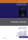 Pediatric Urology, An Issue of Urologic Clinics - eBook