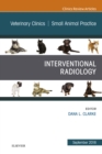 Interventional Radiology, An Issue of Veterinary Clinics of North America: Small Animal Practice - eBook
