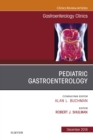 Pediatric Gastroenterology, An Issue of Gastroenterology Clinics of North America - eBook