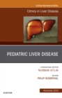 Pediatric Hepatology, An Issue of Clinics in Liver Disease - eBook