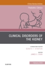 Clinical Disorders of the Kidney, An Issue of Pediatric Clinics of North America - eBook
