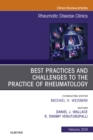 Best Practices and Challenges to the Practice of Rheumatology, An Issue of Rheumatic Disease Clinics of North America - eBook