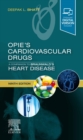 Opie's Cardiovascular Drugs: A Companion to Braunwald's Heart Disease - eBook