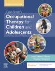 Case-Smith's Occupational Therapy for Children and Adolescents - Book