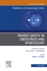 Patient Safety in Obstetrics and Gynecology, An Issue of Obstetrics and Gynecology Clinics - eBook