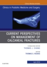 Current Perspectives on Management of Calcaneal Fractures, An Issue of Clinics in Podiatric Medicine and Surgery - eBook