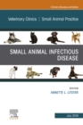 Small Animal Infectious Disease, An Issue of Veterinary Clinics of North America: Small Animal Practice - eBook
