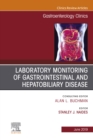 Laboratory Monitoring of Gastrointestinal and Hepatobiliary Disease, An Issue of Gastroenterology Clinics of North America - eBook