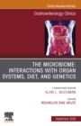 The microbiome: Interactions with organ systems, diet, and genetics, An Issue of Gastroenterology Clinics of North America, Ebook - eBook