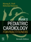 Park's Pediatric Cardiology for Practitioners E-Book - eBook