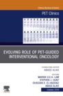Evolving Role of PET-guided Interventional Oncology, An Issue of PET Clinics - eBook