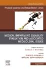 Medical Impairment and Disability Evaluation, & Associated Medicolegal Issues, An Issue of Physical Medicine and Rehabilitation Clinics of North America, Ebook - eBook